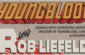 MD – Rob Liefeld Signing | July 21st Promotional graphic for a Rob Liefeld signing event, featuring large "Youngblood" text and listing him as the creator of Youngblood, Cable, and Deadpool.