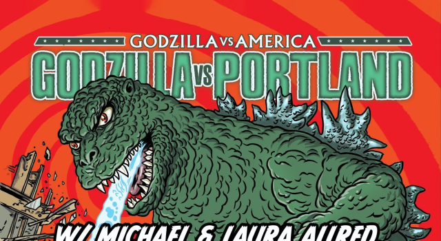 OR – Godzilla vs Portland Signing | July 18th Comic-style poster of Godzilla attacking a city with a person in a jetpack in front of a "Portland" sign; event details for a signing at Cosmic Monkey Comics are included.