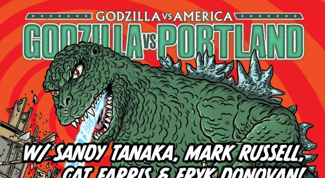 OR – Godzilla vs Portland Signing | July 18th Illustration of Godzilla rampaging through Portland with event details: “Godzilla vs Portland” and guest names, scheduled for Saturday, July 18th, noon–3pm.