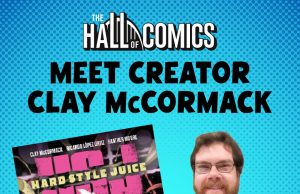 MA – Hard Style Juice Signing | July 11th A promotional poster for a "Hard Style Juice" signing and release party featuring creator Clay McCormack, with event details and comic book cover shown.