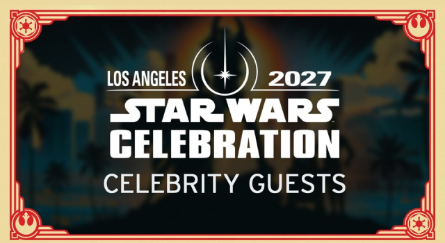 Guest Additions for Star Wars Celebration 2027 A promotional graphic for the 2027 Star Wars Celebration in Los Angeles, featuring a headline about celebrity guests and Star Wars-themed border designs.