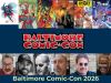 Industry Veterans Coming to Baltimore Comic-Con 2026 Promotional image for Baltimore Comic-Con 2026 with comic book covers, guest photos, event dates (Sep 25-27, 2026), and featured guests DeCarlo, Marques, Middleton, Story, Tomasi, and Williams.