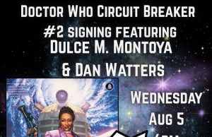 NY – Dr. Who: Circuit Breaker #2 Signing | Aug 5th Promotional poster for a Doctor Who Circuit Breaker signing event with Dulce M. Montoya and Dan Watters, plus a screening of Doctor Who, on August 5 at 6pm in Queens, NY.