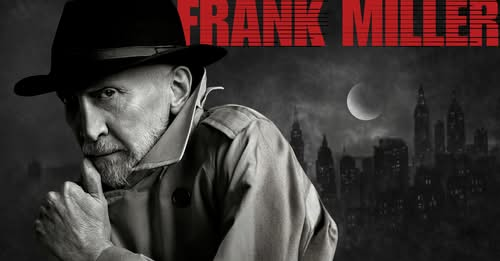 CA – An Evening with Frank Miller | July 18th A man in a trench coat and hat stands in front of a dark cityscape at night; large red text reads "FRANK MILLER" at the top.