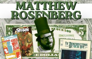 CA – If Destruction Be Our Lot Signing | July 23rd Event flyer for Matthew Rosenberg's book signing at Now or Never Comics, San Diego, on July 23rd, 3-5 PM, featuring comic covers and dollar bill graphics.