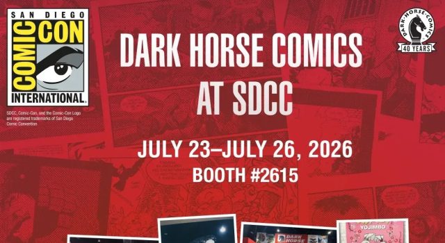 Dark Horse Comics SDCC Signing + Panel Schedule Dark Horse Comics SDCC booth announcement; event dates July 23–26, 2026, booth #2615, collage of previous convention photos on red comic-themed background.