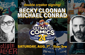 NC – Ultimate Anniversary Signing | Aug 1st Event poster for a comic book signing with Becky Cloonan and Michael Conrad at Ultimate Comics on Saturday, August 1st, from 11am to 3pm, featuring various comic book covers in the background.