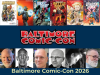 Amazing Creators Join Baltimore Comic-Con 2026 Promotional flyer for Baltimore Comic-Con 2026 featuring comic book covers, guest portraits, event dates, and the convention website.