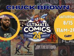 NC – Chuck Brown Signings | Aug 15th Comic book writer Chuck Brown is featured for an event at Ultimate Comics’ 24th anniversary on Saturday, 8/15, from 11am–2pm in Cary. Comic book covers form the background.