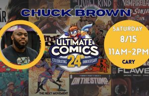NC – Chuck Brown Signings | Aug 15th Comic book writer Chuck Brown is featured for an event at Ultimate Comics’ 24th anniversary on Saturday, 8/15, from 11am–2pm in Cary. Comic book covers form the background.