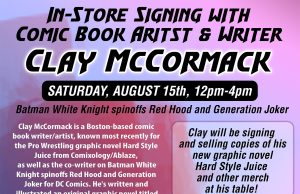 MA – Hard Style Juice Signing | Aug 15th Poster for Clay McCormack’s in-store comic signing event on August 15th at That’s Entertainment, featuring details about his work and new graphic novel “Hard Style Juice.”.