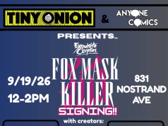 NYC – Fox Mask Killer Signing | Sept 19th Event flyer for a Fox Mask Killer signing on 9/19/26, 12-2PM at 831 Nostrand Ave, featuring Che Grayson, James Tynion IV, and Adam Gorham. Logos for Tiny Onion and Anyone Comics.