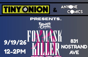 NYC – Fox Mask Killer Signing | Sept 19th Event flyer for a Fox Mask Killer signing on 9/19/26, 12-2PM at 831 Nostrand Ave, featuring Che Grayson, James Tynion IV, and Adam Gorham. Logos for Tiny Onion and Anyone Comics.