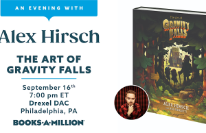 PA – Gravity Falls Q&A | Sept 16th Event poster for “An Evening with Alex Hirsch” for his book “The Art of Gravity Falls,” scheduled September 16, 7:00 pm ET at Drexel DAC, Philadelphia, PA, hosted by Books-A-Million.