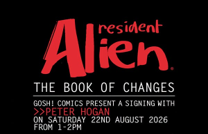 UK – Resident Alien Signing | Aug Poster for “Resident Alien: The Book of Changes” comic signing event with Peter Hogan on August 22, 2026, at Gosh! Comics, London, from 1-2 PM. Black, red, and white color scheme.