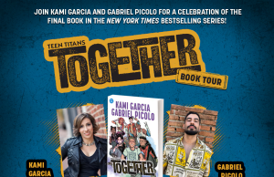 Teen Titans: Together Signing Tour Teen Titans: Together book tour poster with event details, featuring images of Kami Garcia and Gabriel Picolo, and the book cover in the center. Tour dates and locations are listed around the images.
