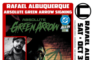 IL – Rafael Albuquerque Signing | Oct 3rd Poster for Rafael Albuquerque’s “Absolute Green Arrow” signing event on Oct 3, 12:00pm, with event details, prices, and an image of Green Arrow drawing his bow.
