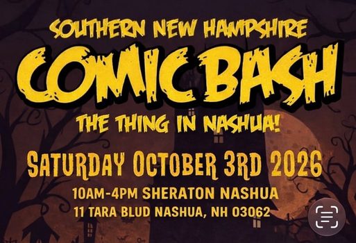 SNH Comic Bash Returns on Oct 3rd Event poster for Southern New Hampshire Comic Bash on October 3, 2026, at Sheraton Nashua, 11 Tara Blvd, Nashua, NH, from 10AM to 4PM, with a dark, Halloween-themed background.