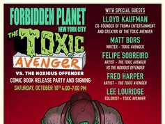 NYC – Toxic Avenger vs Noxious Offender #1 Signing | Oct 10th Comic book poster for “The Toxic Avenger” release party, showing the green superhero standing over a defeated enemy, with event details and guest list on a red and green background.