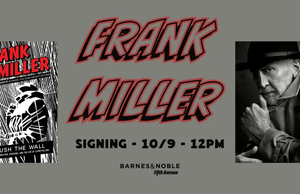 NYC – Push the Wall Signing | Oct 9th Promotional graphic for a Frank Miller book signing at Barnes & Noble Fifth Avenue on 10/9 at 12 PM, featuring his book “Frank Miller: Push the Wall” and a portrait of the author.