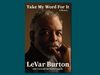 DC – An Evening with LeVar Burton | Nov 11th Book cover for Take My Word For It, a memoir by LeVar Burton with Tracey Michael’s Lewis-Giggetts, featuring a portrait of LeVar Burton.