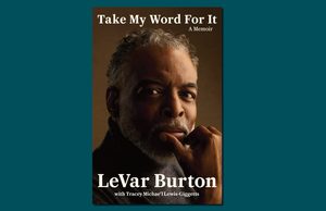 DC – An Evening with LeVar Burton | Nov 11th Book cover for Take My Word For It, a memoir by LeVar Burton with Tracey Michael’s Lewis-Giggetts, featuring a portrait of LeVar Burton.