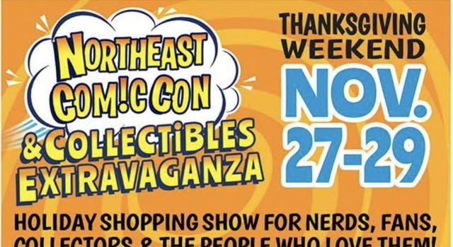 NorthEast ComicCon Returns for Thanksgiving Weekend Poster for Northeast Comic Con and Collectibles Extravaganza, November 27-29 at the Boxboro Regency, featuring toys, comics, and event details.